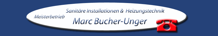 Marc Bucher-Unger, Sanit&auml;re Installationen und Heizungstechnik